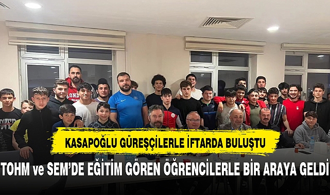 Kasapoğlu  Güreşçilerle İftar Sofrasında Buluştu
