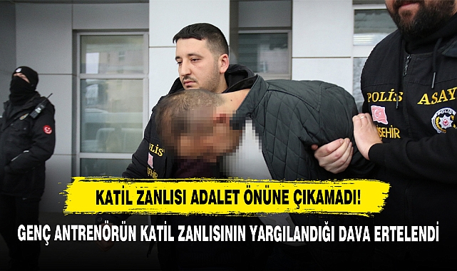 Katil Zanlısı Adalet Önüne Çıkamadı!