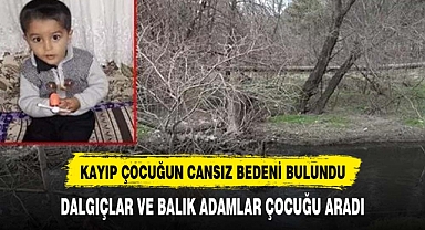 Kayıp çocuğun çayda cansız bedeni bulundu