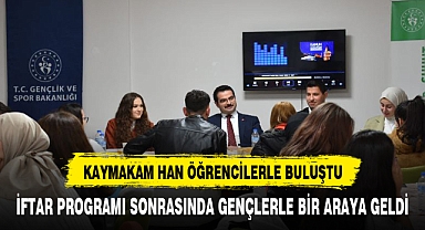 KAYMAKAM HAN , GENÇLERLE BİRLİKTE İFTARINI AÇTI