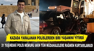 Kazada Yaralanan Polislerden Biri Yaşamını Yitirdi