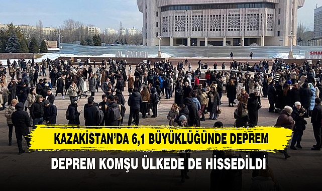 Kazakistan’da 6,1 Büyüklüğünde Deprem