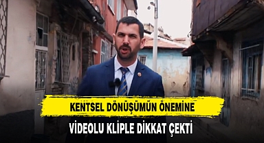 Kentsel Dönüşümün Önemine Videolu Kliple Dikkat Çekti