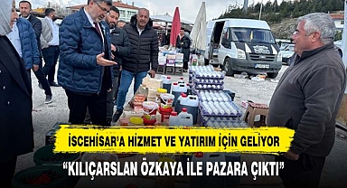 KILIÇARSLAN ÖZKAYA İLE PAZARA ÇIKTI