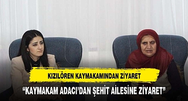Kaymakam Adacı'dan şehit ailesine ziyaret