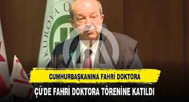 KKTC CUMHURBAŞKANI TATAR, ÇÜ'DE FAHRİ DOKTORA TEVDİ TÖRENİ'NDE KONUŞTU
