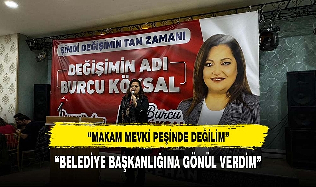 KÖKSAL: MAKAM MEVKİ PEŞİNDE DEĞİLİM, BELEDİYE BAŞKANLIĞINA GÖNÜL VERDİM