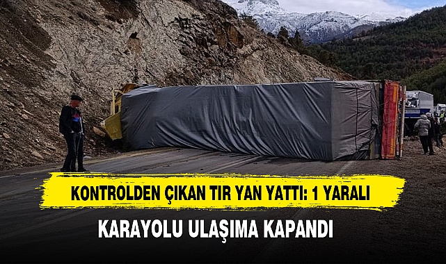 Kontrolden Çıkan Tır Yan Yattı: 1 Yaralı