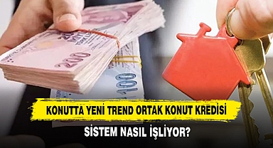 Konutta Yeni Trend Ortak Konut Kredisi