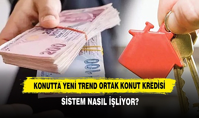 Konutta Yeni Trend Ortak Konut Kredisi