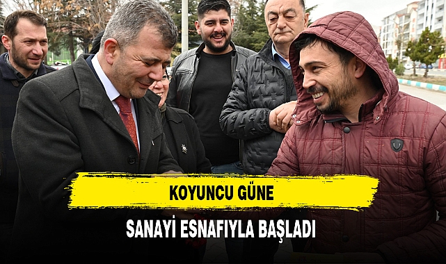 Koyuncu Güne Sanayi Esnafıyla Başladı