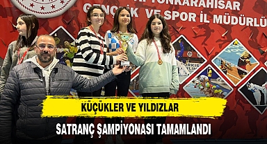 KÜÇÜKLER VE YILDIZLAR SATRANÇ ŞAMPİYONASI TAMAMLANDI
