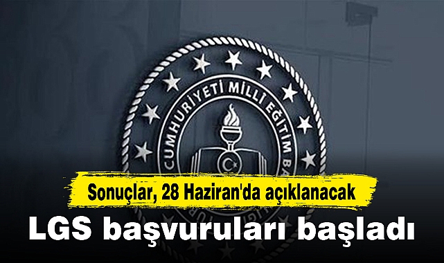 LGS başvuruları başladı