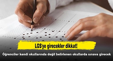 LGS'ye girecekler dikkat! Öğrenciler kendi okullarında değil belirlenen okullarda sınava girecek