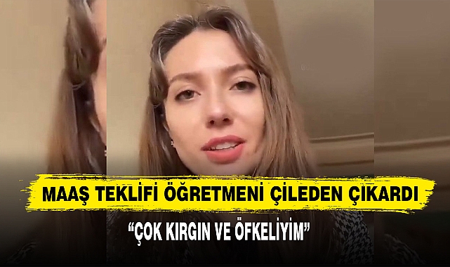 Maaş Teklifi Öğretmeni Çileden Çıkardı
