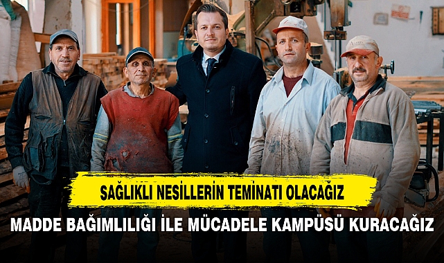 MADDE BAĞIMLILIĞI İLE MÜCADELE KAMPÜSÜ KURACAĞIZ
