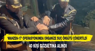 ‘Mahzen-17’ Operasyonunda Organize Suç Örgütü Çökertildi