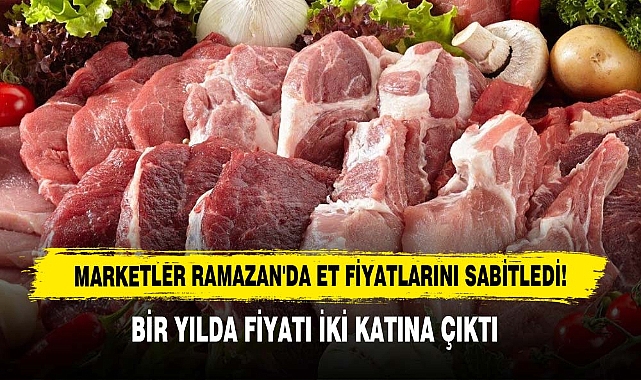 Marketler Ramazan'da Et Fiyatlarını Sabitledi!