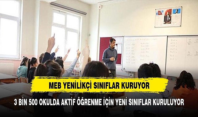 MEB, 3 bin 500 okula yenilikçi sınıf kuruyor