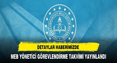 MEB yönetici görevlendirme takvimini yayımladı