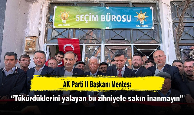 Menteş, “Tükürdüklerini yalayan bu zihniyete sakın inanmayın”