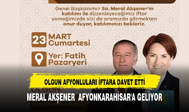 MERAL AKŞENER, BUGÜN AFYONKARAHİSARLILARLA BULUŞUYOR
