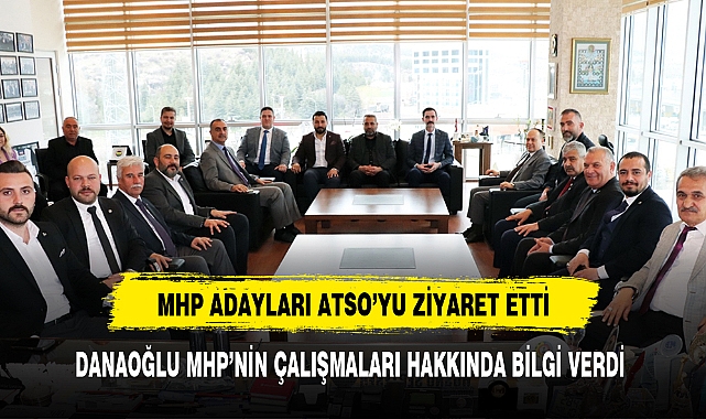 MHP ADAYLARI ATSO'YU ZİYARET ETTİ