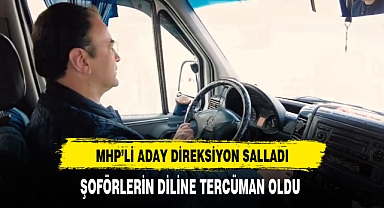 MHP'li Aday Direksiyon Salladı Şoförlerin Diline Tercüman Oldu