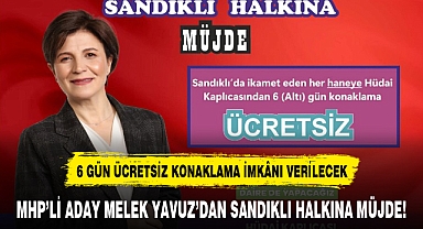 MHP'Lİ ADAY MELEK YAVUZ'DAN SANDIKLI HALKINA MÜJDE!