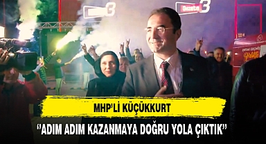 MHP'li Küçükkurt ''Adım Adım Kazanmaya Doğru Yola Çıktık''