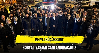 MHP'li Küçükkurt ''Sosyal Yaşamı Canlandıracağız''
