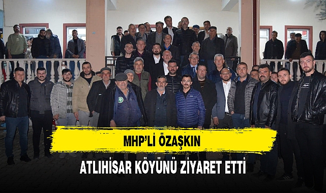 MHP'li Özaşkın Köy Halkıyla Bir Araya Geldi