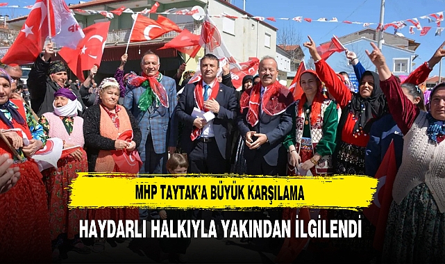 MHP'li Taytak'a Büyük Karşılama Haydarlı Halkıyla Yakından İlgilendi