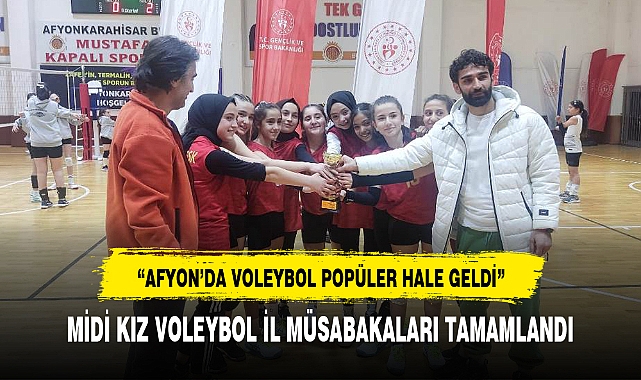 MİDİ KIZ VOLEYBOL İL MÜSABAKALARI TAMAMLANDI