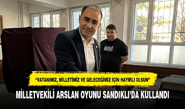 MİLLETVEKİLİ ARSLAN OYUNU SANDIKLI'DA KULLANDI