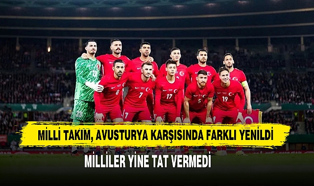 Milli Takım, Avusturya Karşısında Farklı Yenildi