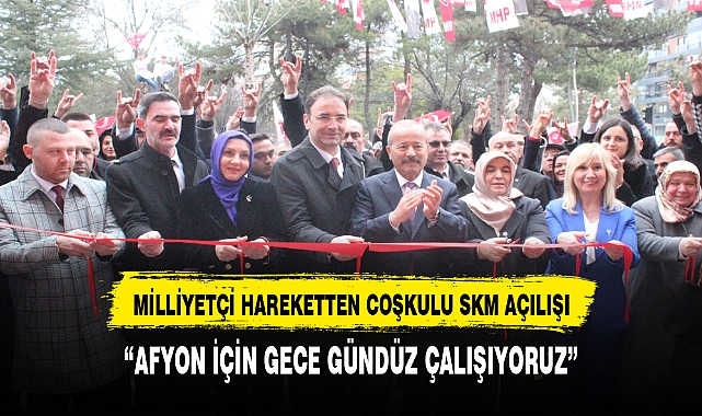 MİLLİYETÇİ HAREKETTEN COŞKULU SKM AÇILIŞI