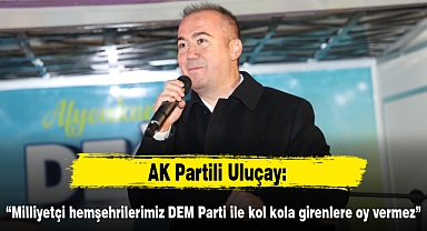 “Milliyetçi hemşehrilerimiz DEM Parti ile kol kola girenlere oy vermez”
