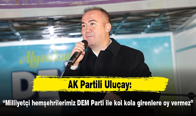 “Milliyetçi hemşehrilerimiz DEM Parti ile kol kola girenlere oy vermez”