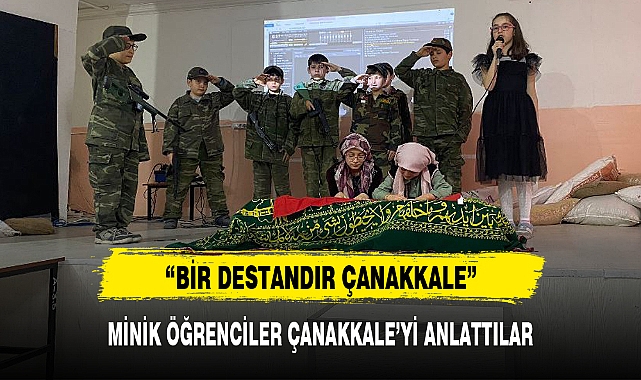 MİNİK ÖĞRENCİLER ÇANAKKALE'Yİ ANLATTILAR