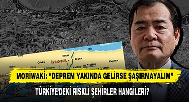 Moriwaki: “Deprem Yakında Gelirse Şaşırmayalım”