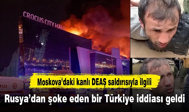 Moskova’daki kanlı DEAŞ saldırısıyla ilgili Rusya’dan şoke eden bir Türkiye iddiası geldi.