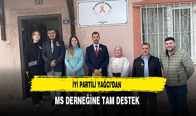 MS Hastalarına Tam Destek İYİ Partili Yağcı'dan Geldi