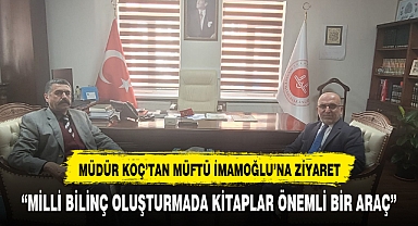 MÜDÜR KOÇ’TAN MÜFTÜ İMAMOĞLU’NA ZİYARET