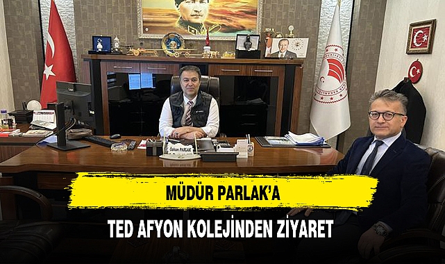Müdür Parlak'a TED Afyon Kolejinden Ziyaret