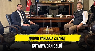 Müdür Parlak'a Ziyaret Kütahya'dan Geldi