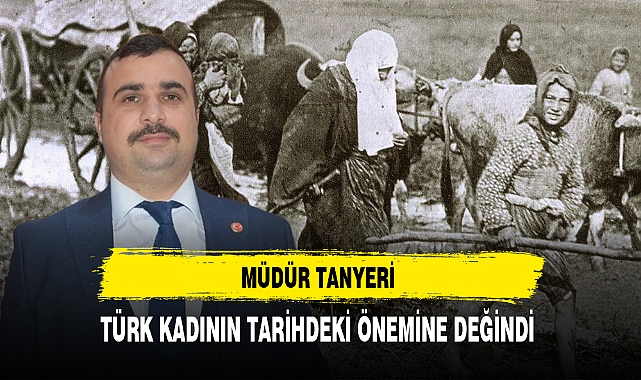 Müdür Tanyeri Türk Kadının Dünya Kadınlar Gününü Kutladı