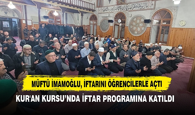 Müftü İmamoğlu, İftarını Öğrencilerle Açtı