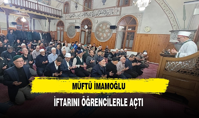 Müftü İmamoğlu İftarını Öğrencilerle Birlikte Açtı