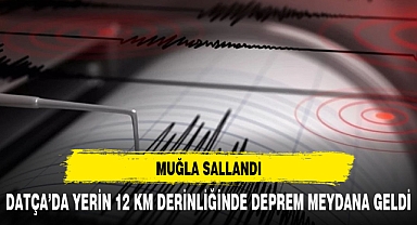 Muğla'da 4 büyüklüğünde deprem meydana geldi